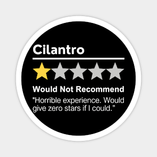 Cilantro Would Not Recommend Funny I Hate Coriander Magnet